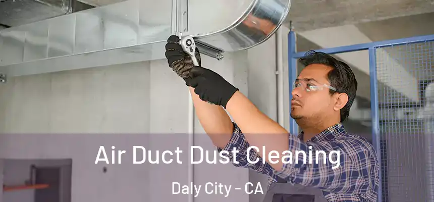  Air Duct Dust Cleaning Daly City - CA