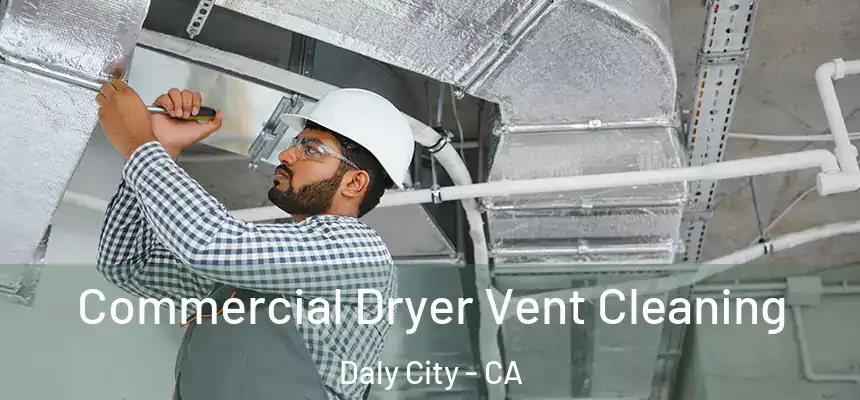  Commercial Dryer Vent Cleaning Daly City - CA