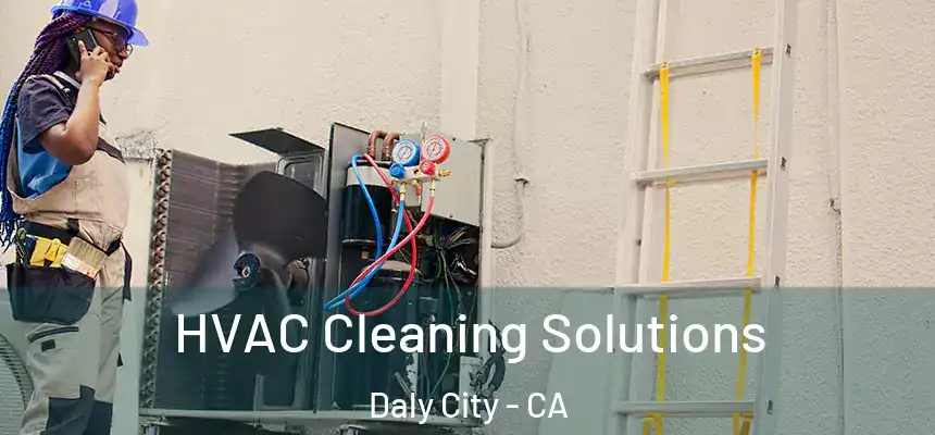  HVAC Cleaning Solutions Daly City - CA
