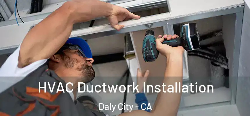 HVAC Ductwork Installation Daly City - CA