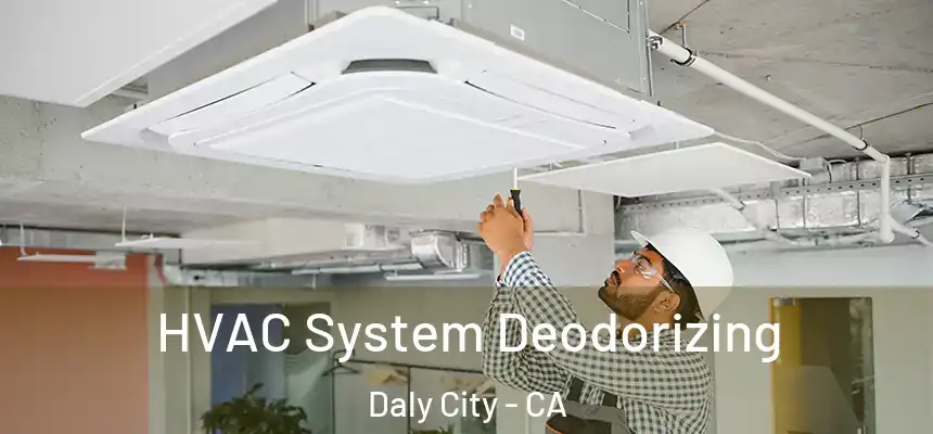  HVAC System Deodorizing Daly City - CA