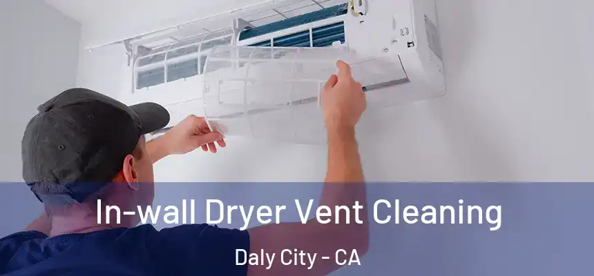  In-wall Dryer Vent Cleaning Daly City - CA