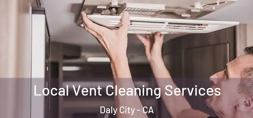  Local Vent Cleaning Services Daly City - CA