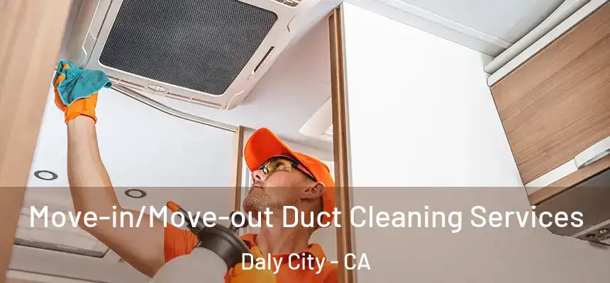  Move-in/Move-out Duct Cleaning Services Daly City - CA