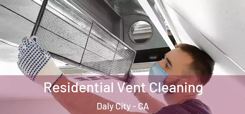  Residential Vent Cleaning Daly City - CA